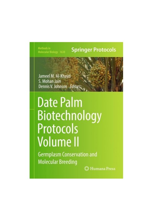 Date Palm Biotechnology Protocols Volume II : Germplasm Conservation and Molecular Breeding
