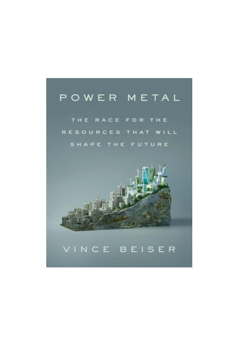 Power Metal: The Race for the Resources That Will Shape the Future