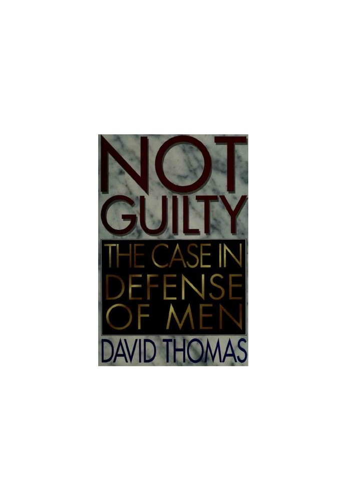 Not Guilty - The Case in Defense of Men