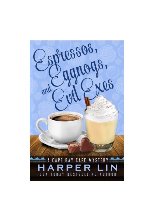 [Cape Bay Cafe Mystery 07] • Espressos, Eggnogs, and Evil Exes