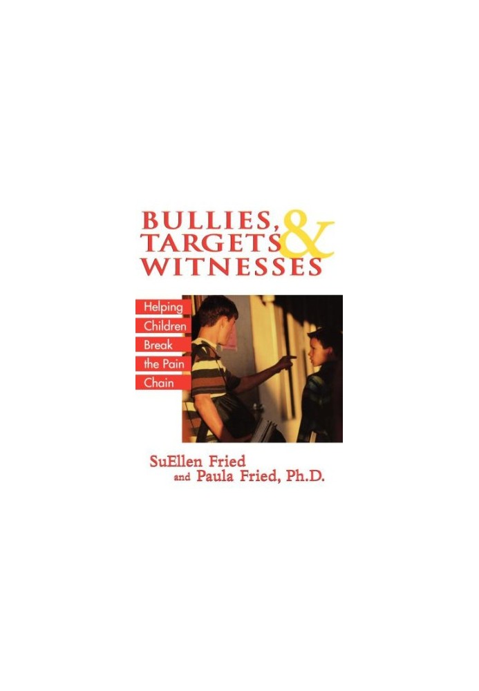 Bullies, targets & witnesses: helping children break the pain chain