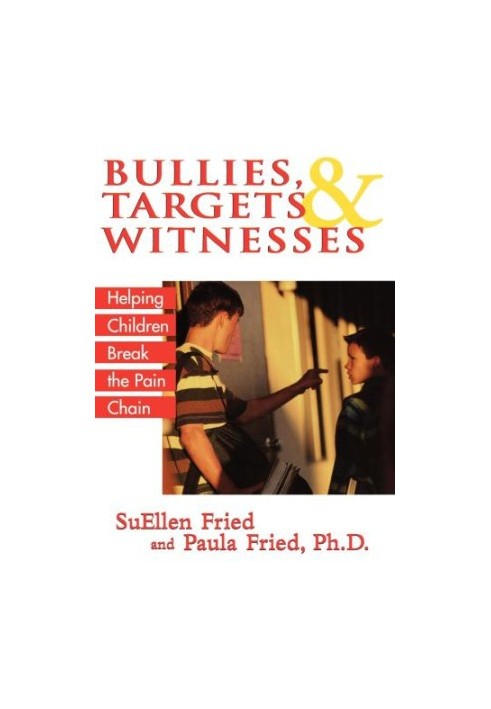 Bullies, targets & witnesses: helping children break the pain chain