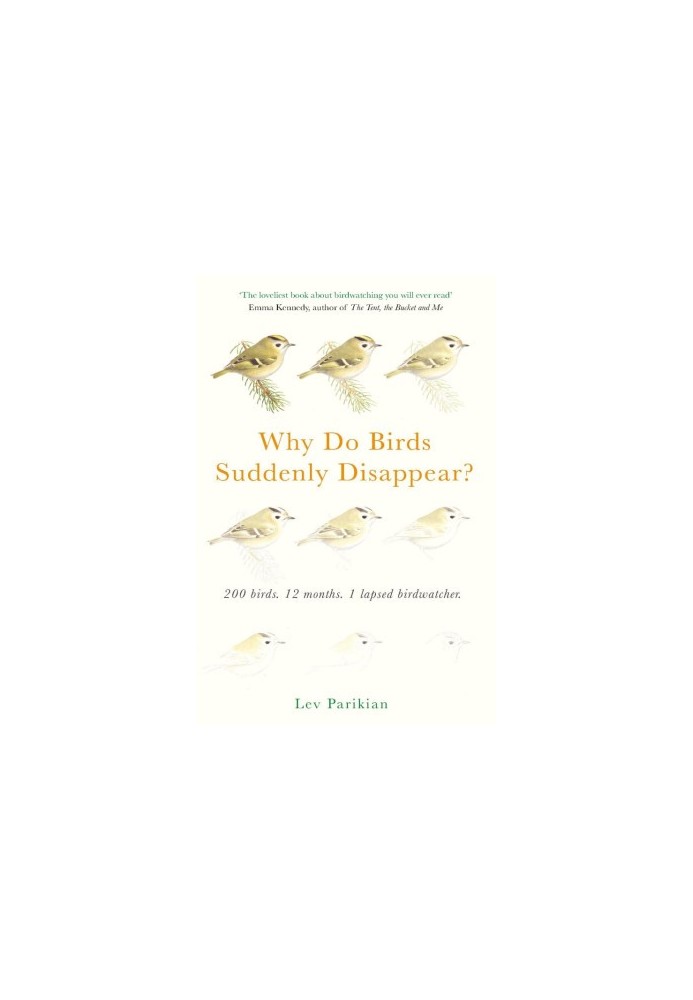 Why Do Birds Suddenly Disappear? 200 birds, 12 months, 1 lapsed birdwatcher: A Year of Atrocious Birdwatching