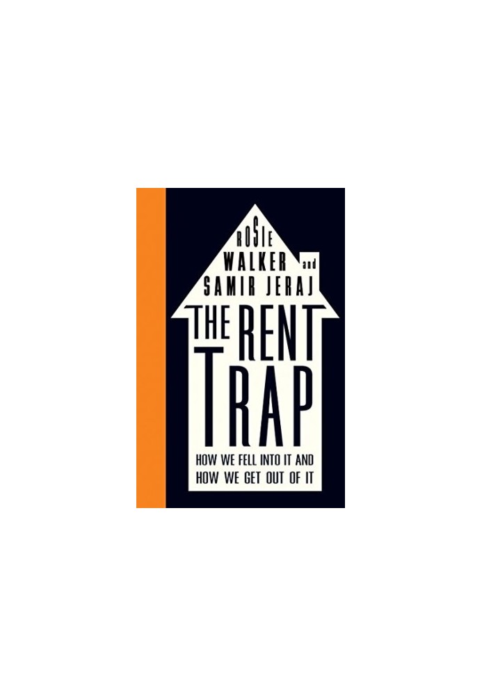 The rent trap : how we fell into it and how we get out of it