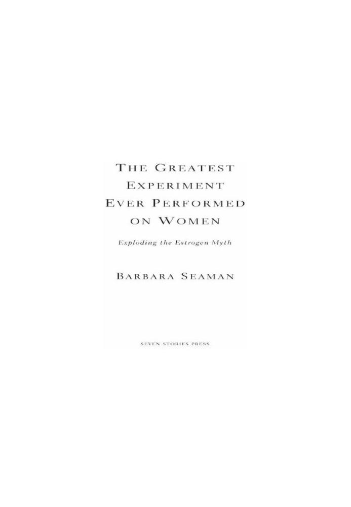 The greatest experiment ever performed on women: exploding the estrogen myth