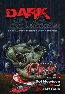 Dark Delicacies: Original Tales of Terror and the Macabre