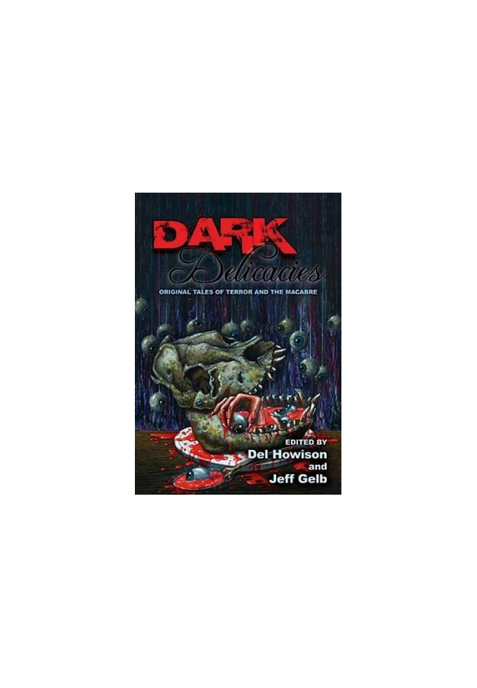 Dark Delicacies: Original Tales of Terror and the Macabre
