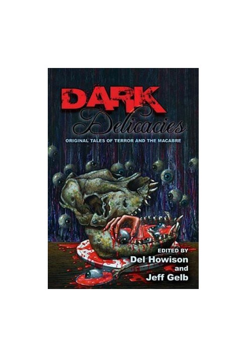 Dark Delicacies: Original Tales of Terror and the Macabre