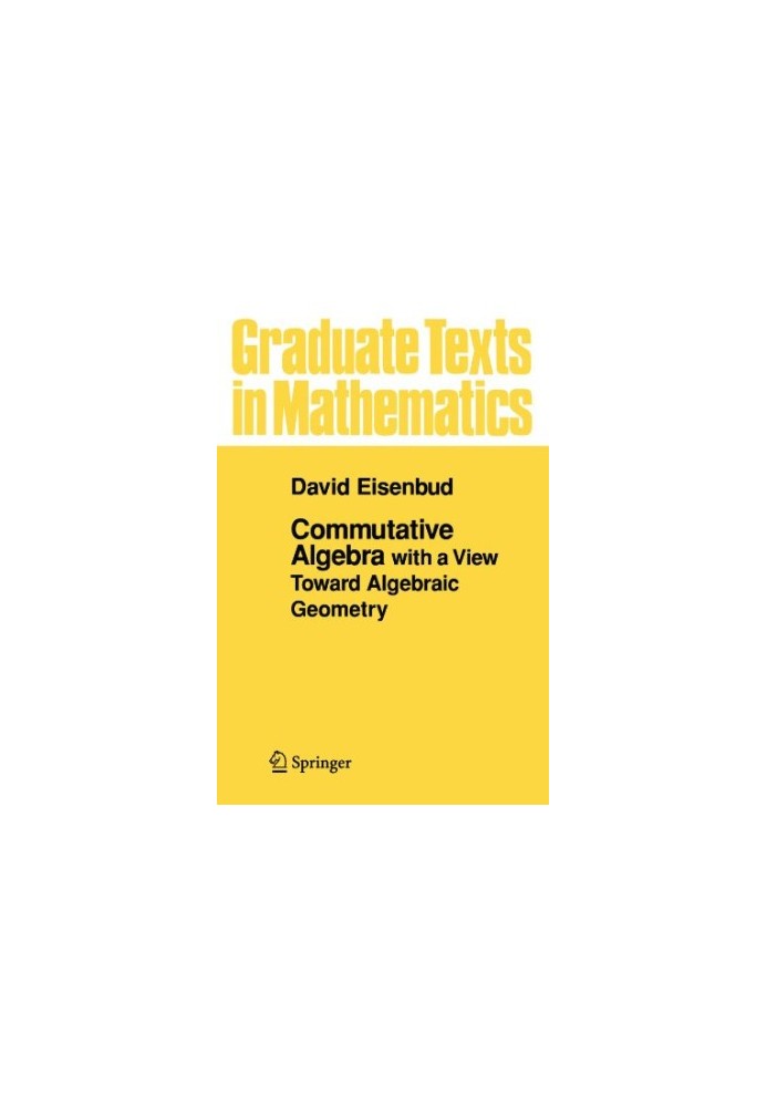 Commutative algebra, with a view toward algebraic geometry [bad OCR]