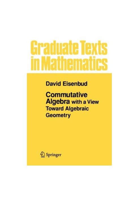Commutative algebra, with a view toward algebraic geometry [bad OCR]