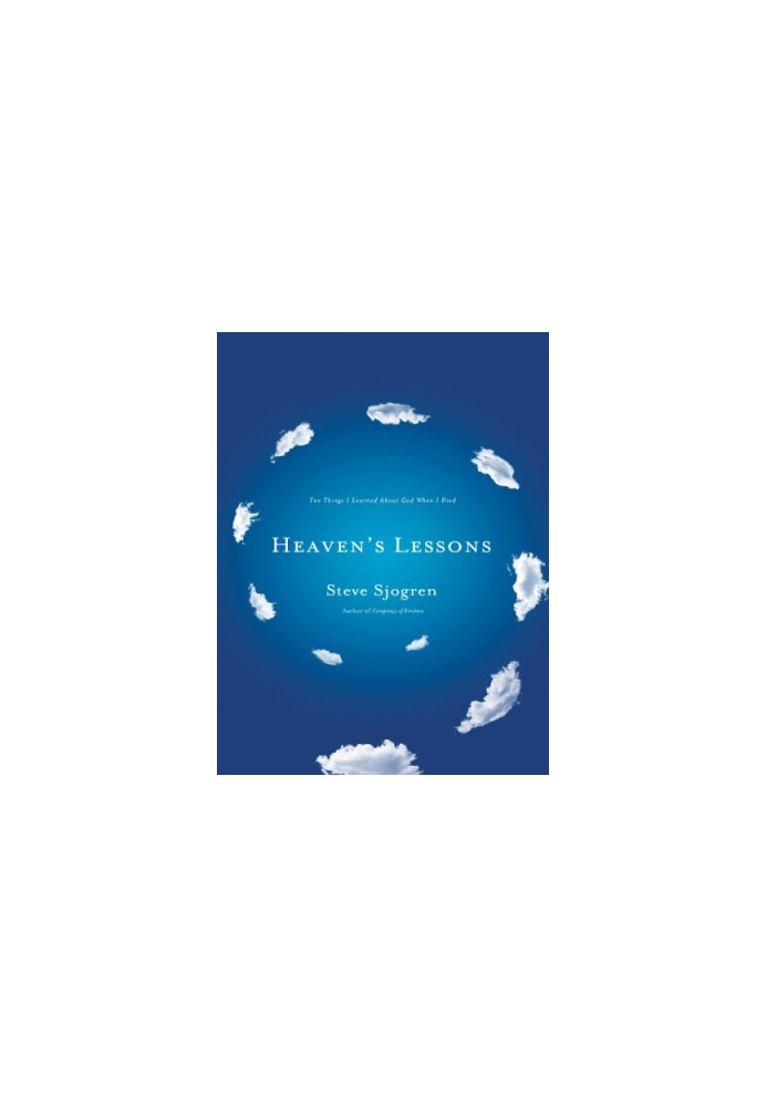 Heaven's lessons: ten things I learned about God when I died