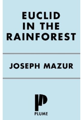 Euclid in the Rainforest : Discovering Universal Truth in Logic and Math