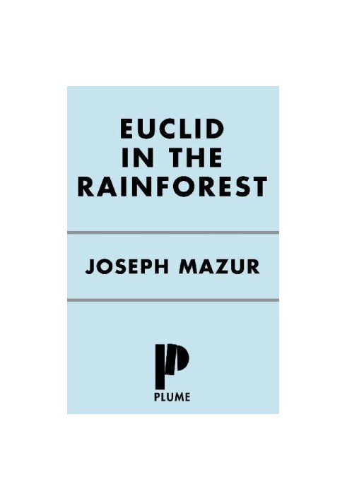 Euclid in the Rainforest : Discovering Universal Truth in Logic and Math