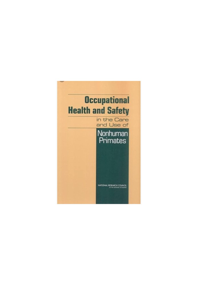 Occupational Health and Safety in the Care and Use of Nonhuman Primates