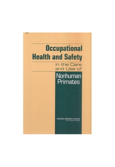 Occupational Health and Safety in the Care and Use of Nonhuman Primates