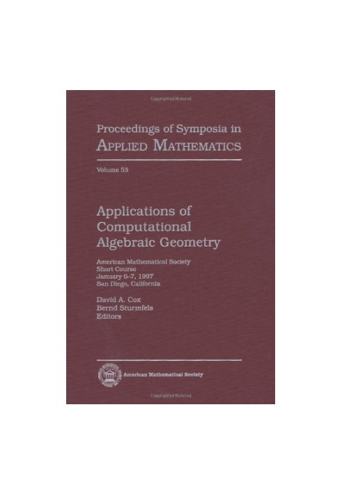 Applications of Computational Algebraic Geometry: American Mathematical Society Short Course January 6-7, 1997 San Diego, Cal