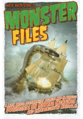 Monster files : a look inside government secrets and classified documents on bizarre creatures and extraordinary animals