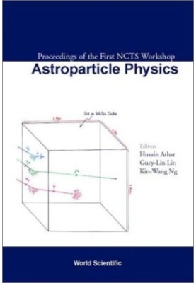 Astroparticle Physics: Proceedings of the First Ncts Workshop, Kenting, Taiwan, 6-8 December 2001