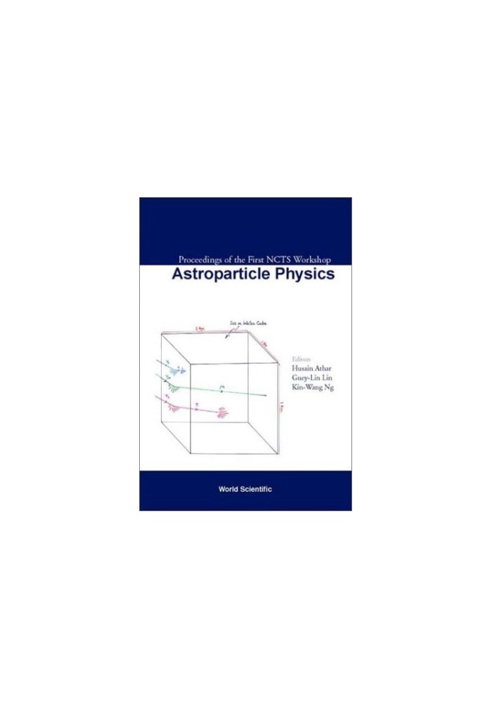 Astroparticle Physics: Proceedings of the First Ncts Workshop, Kenting, Taiwan, 6-8 December 2001