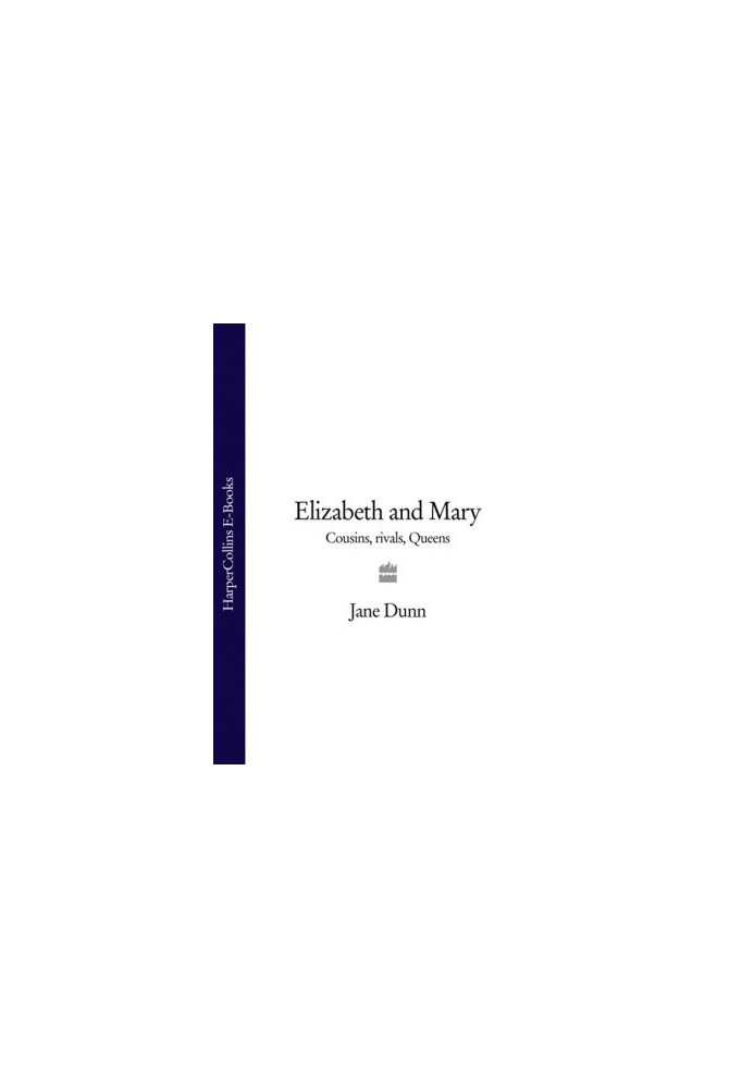 Elizabeth And Mary: Cousins, Rivals, Queens