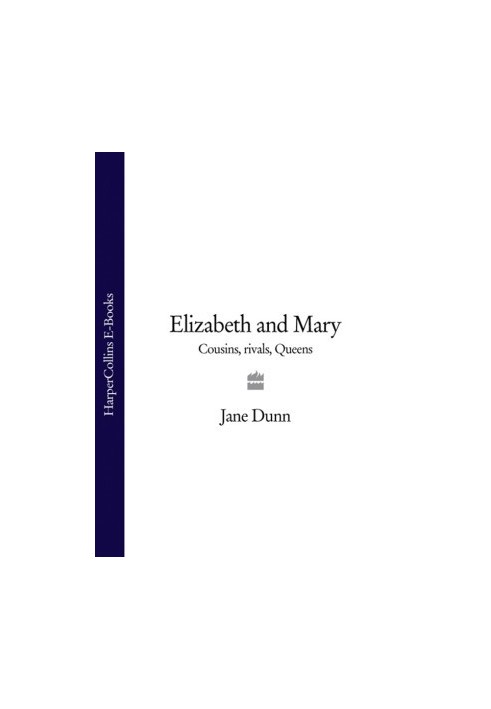 Elizabeth And Mary: Cousins, Rivals, Queens