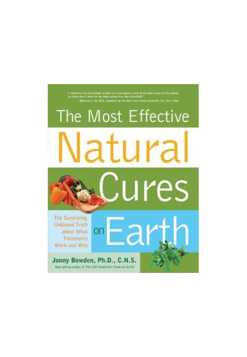 The Most Effective Natural Cures on Earth: The Surprising, Unbiased Truth about What Treatments Work and Why