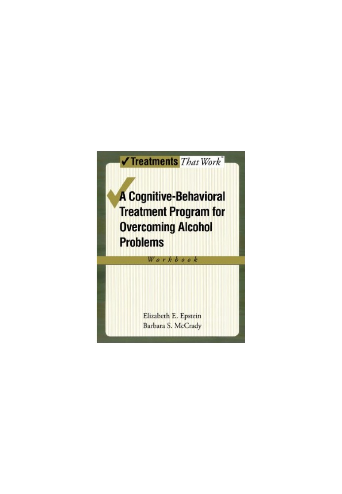 A cognitive-behavioral treatment program for overcoming alcohol problems : workbook
