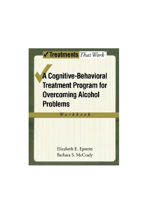 A cognitive-behavioral treatment program for overcoming alcohol problems : workbook