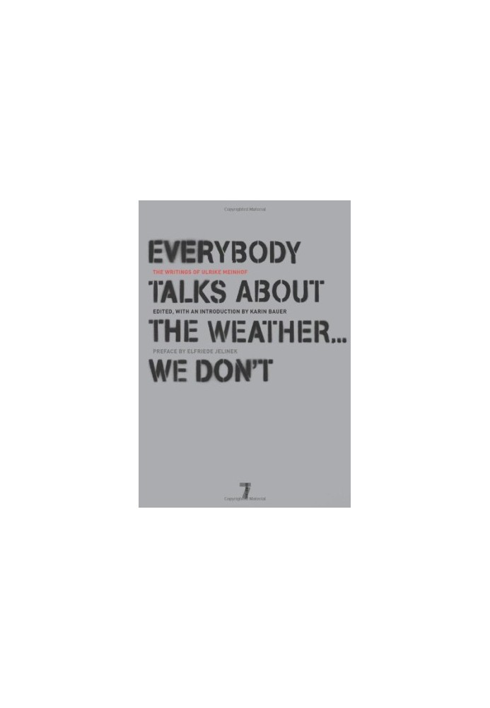 Everybody Talks About the Weather . . . We Don't: The Writings of Ulrike Meinhof