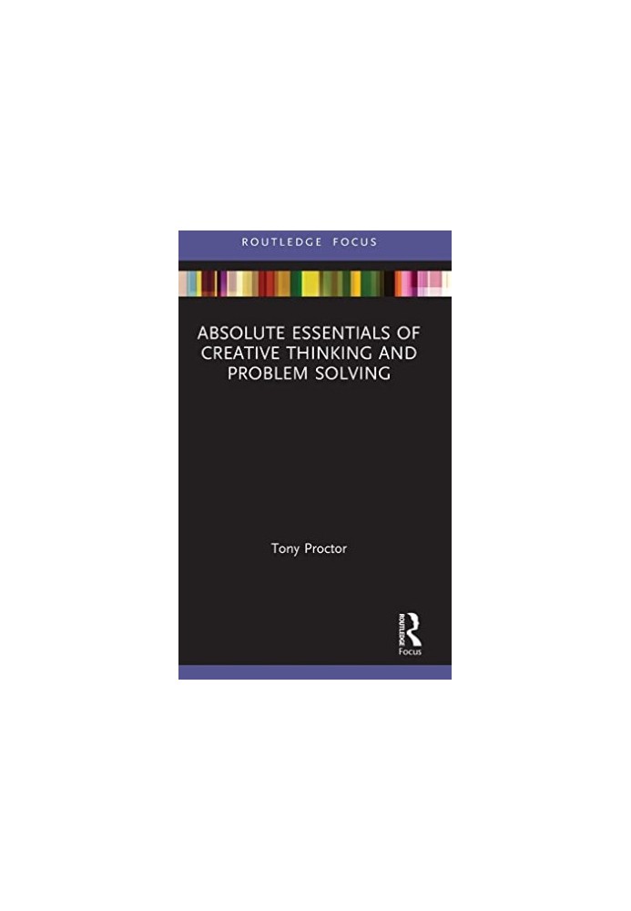 Absolute Essentials of Creative Thinking and Problem Solving (Absolute Essentials of Business and Economics)