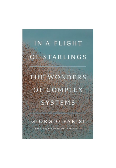 In a Flight of Starlings: The Wonders of Complex Systems