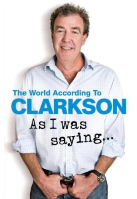 As I was saying- : the world according to Clarkson. Volume six