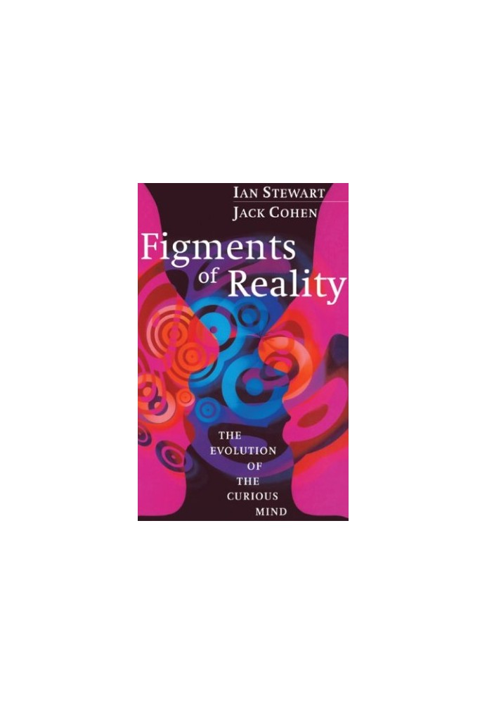 Figments of reality: the evolution of the curious mind