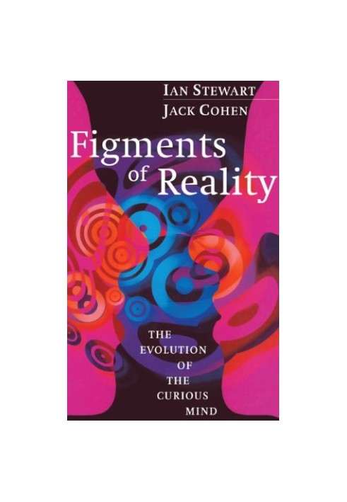 Figments of reality: the evolution of the curious mind