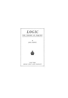 Logic: The Theory of Enquiry