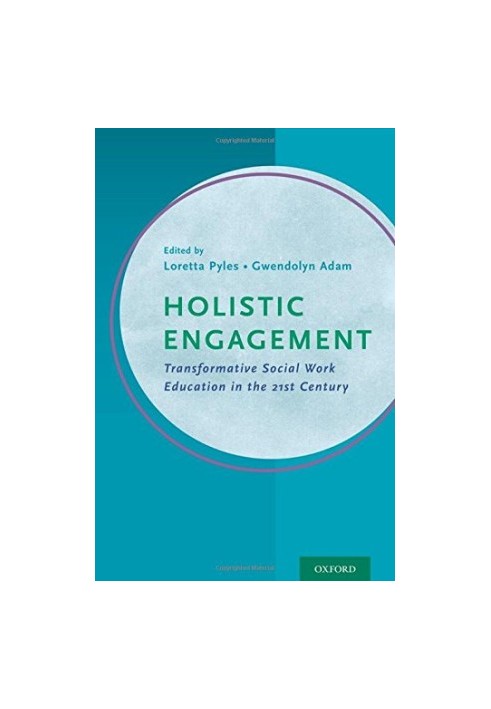 Holistic engagement : transformative social work education in the 21st century