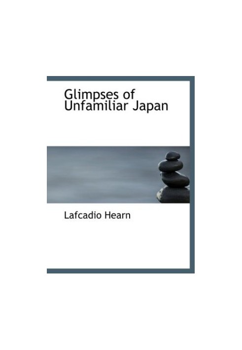 Glimpses of Unfamiliar Japan (1894. BiblioBazaar 2008)