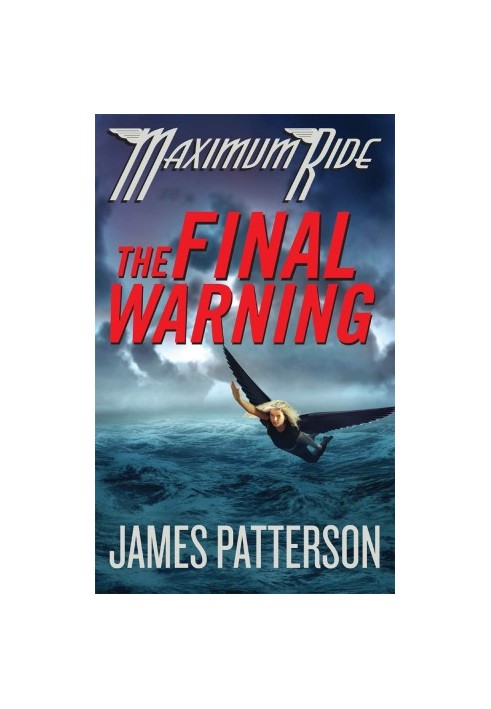 The Final Warning (Maximum Ride, Book 4)