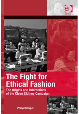 The Fight for Ethical Fashion: The Origins and Interactions of the Clean Clothes Campaign