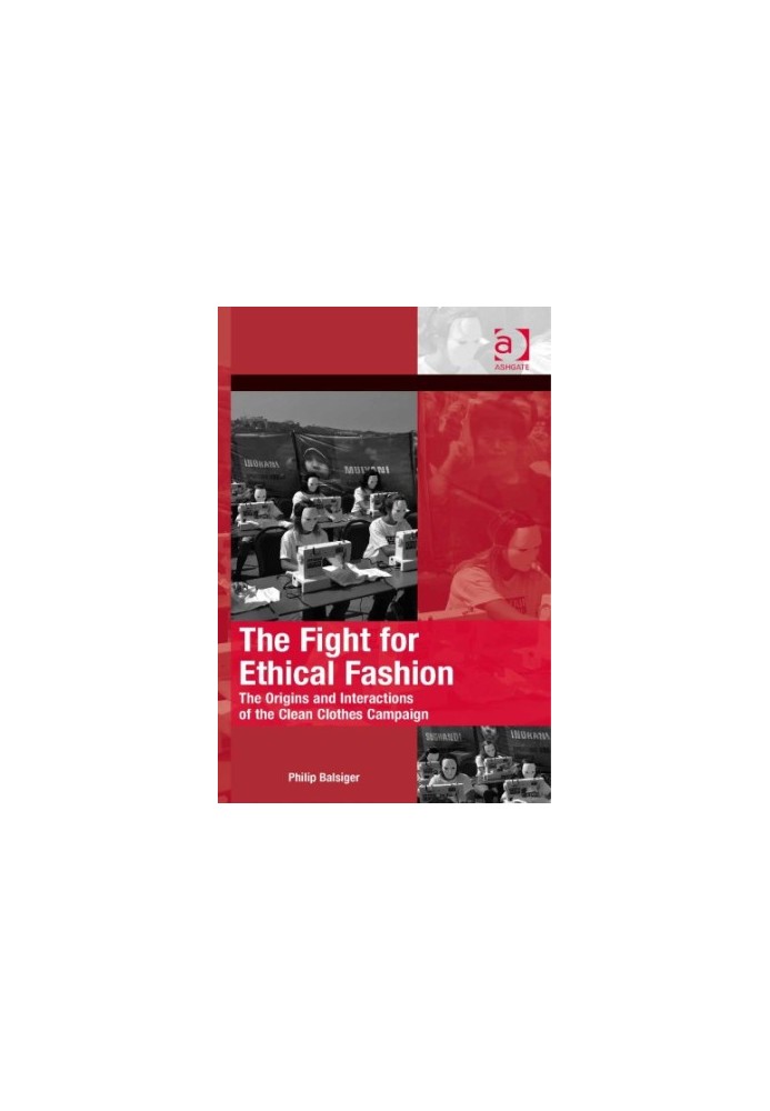 The Fight for Ethical Fashion: The Origins and Interactions of the Clean Clothes Campaign