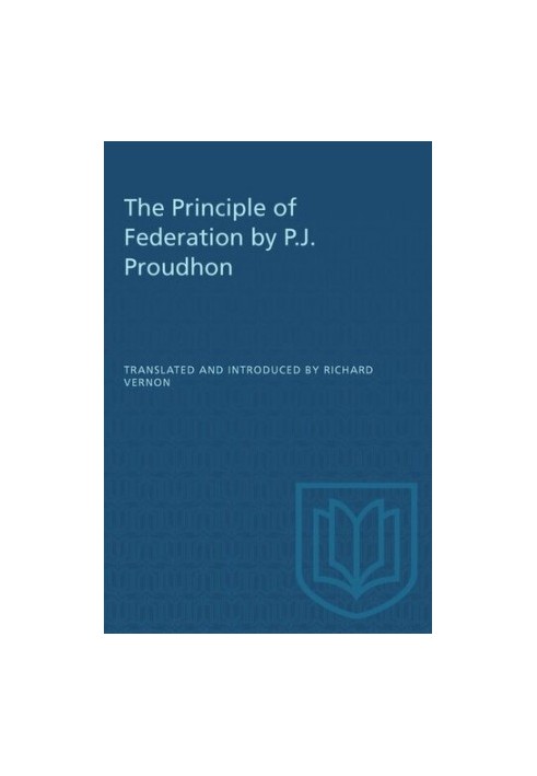 The Principle of Federation by P.J. Proudhon