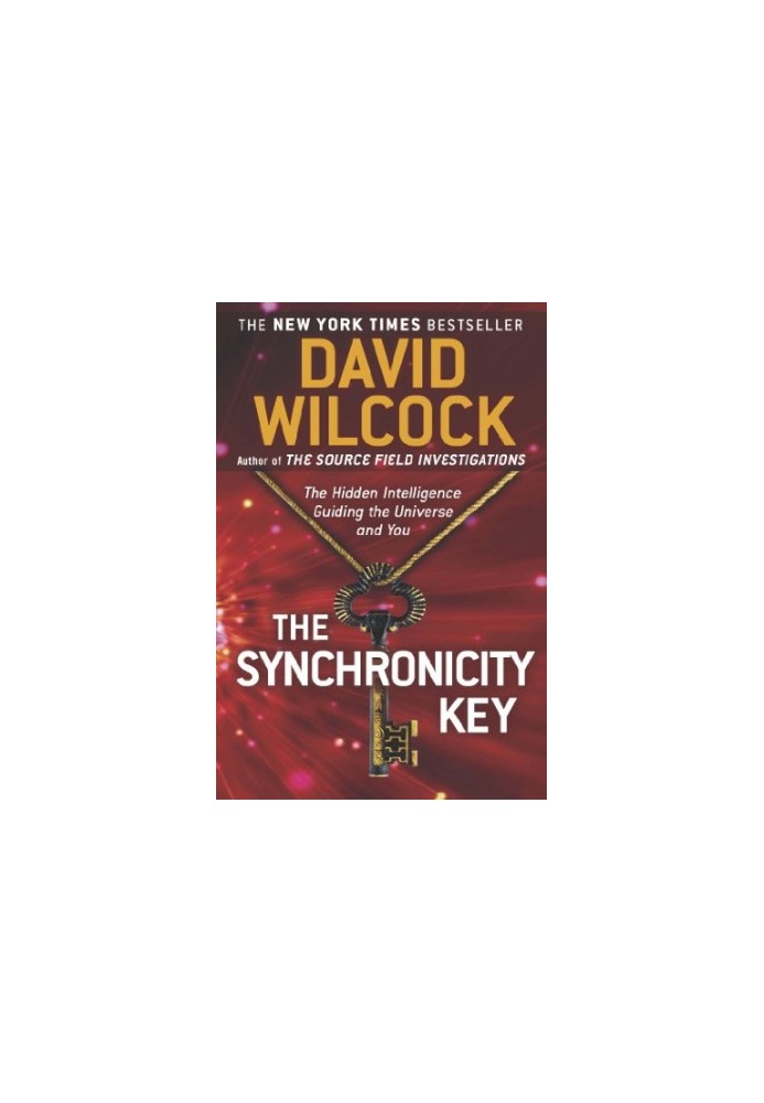 The Synchronicity Key: The Hidden Intelligence Guiding the Universe and You