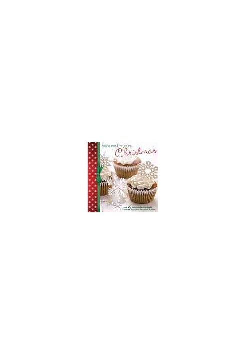 Bake Me I'm Yours...Christmas