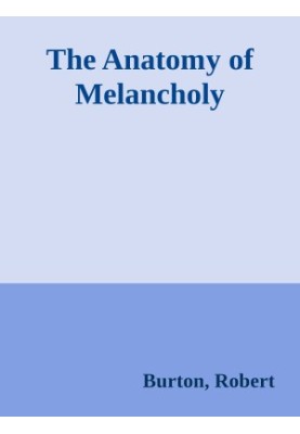 The Anatomy of Melancholy
