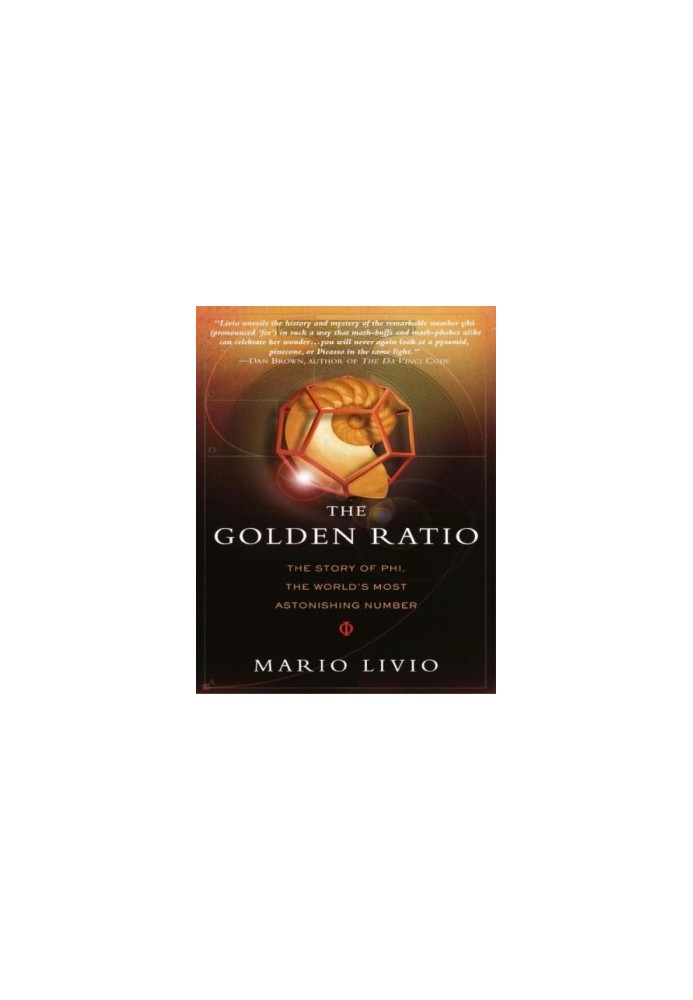 The Golden Ratio: the Story of PHI, the World's Most Astonishing Number