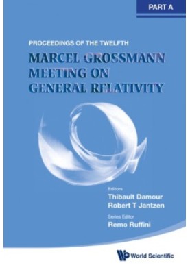 The Twelfth Marcel Grossmann Meeting on General Relativity : Recent Developments in Theoretical and Experimental General Rela