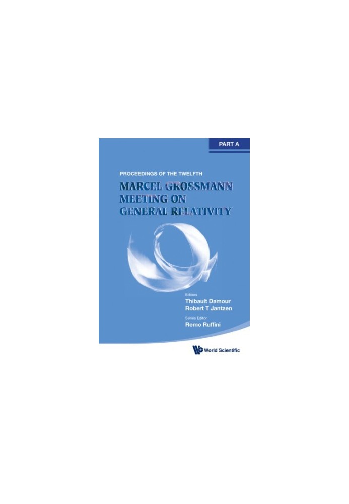 The Twelfth Marcel Grossmann Meeting on General Relativity : Recent Developments in Theoretical and Experimental General Rela