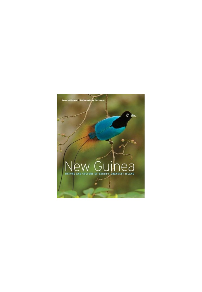 New Guinea: Nature and Culture of Earth's Grandest Island