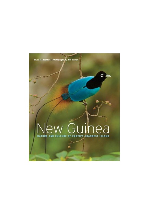 New Guinea: Nature and Culture of Earth's Grandest Island
