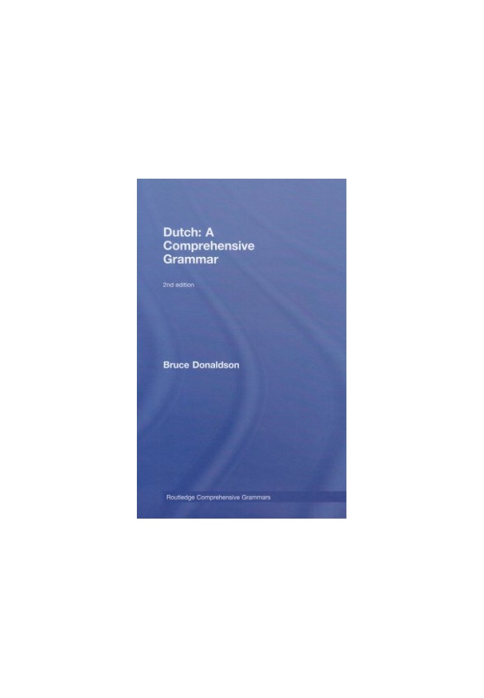 ROUTLEDGE COMPREHENSIVE GRAMMARS - Dutch: A Comprehensive Grammar (2nd ed. 2008)